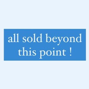 All sold beyond this point
